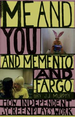 "Me and You and ""Memento"" and ""Fargo""": How Independent Screenplays Work
