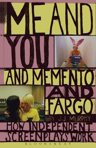 Me and You and Memento and Fargo: How Independent Screenplays Work