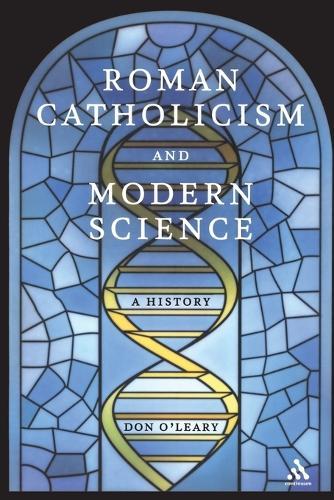 Roman Catholicism and Modern Science: A History