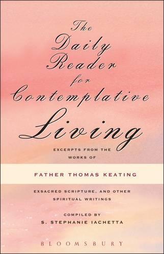 The Daily Reader for Contemplative Living: Excerpts from the Works of Father Thomas Keating, O.C.S.O