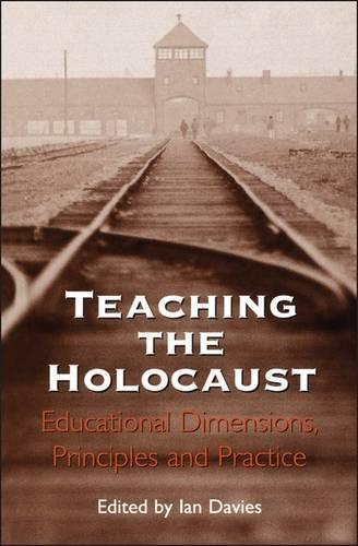 Teaching the Holocaust: Educational Dimensions, Principles and Practice