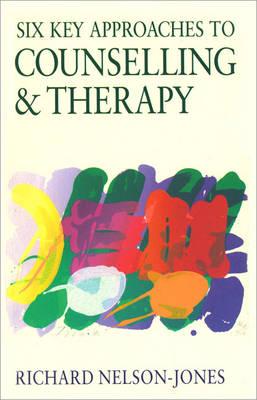 Six Key Approaches to Counselling and Therapy