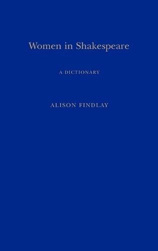 Women in Shakespeare: A Dictionary