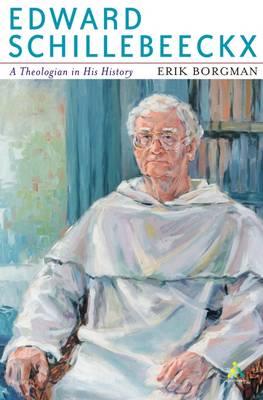 Edward Schillebeeckx: A Theologican in His History