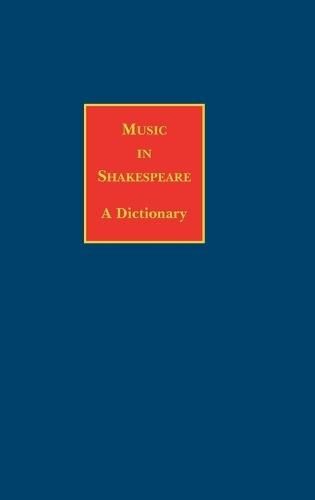 Music in Shakespeare: A Dictionary