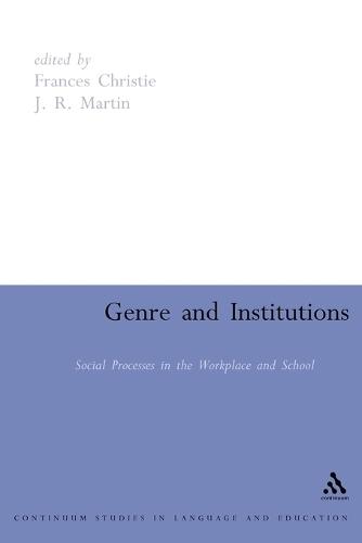 Genre and Institutions: Social Processes in the Workplace and School