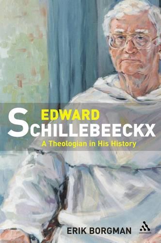 Edward Schillebeeckx: A Theologian in His History