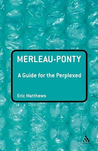 Merleau-Ponty: A Guide for the Perplexed