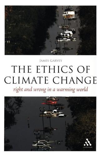 The Ethics of Climate Change: Right and Wrong in a Warming World
