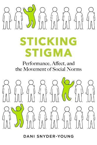 Sticking Stigma: Performance, Affect, and the Movement of Social Norms