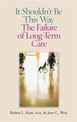 It Shouldn't be This Way: The Failure of Long-Term Care