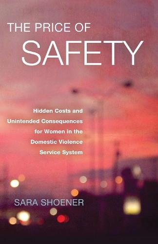 The Price of Safety: Hidden Costs and Unintended Consequences for Women in the Domestic Violence Service System