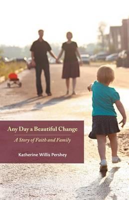 Any Day a Beautiful Change: A Story of Faith and Family