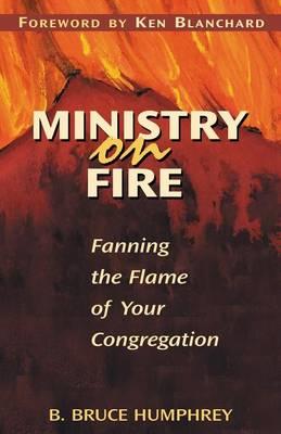Ministry on Fire: Fanning the Flame of Your Congregation