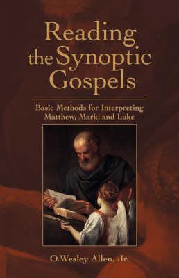 Reading the Synoptic Gospels: Basic Methods for Interpreting Matthew, Mark, and Luke