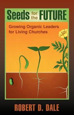 Seeds for the Future: Growing Organic Leaders for Living Churches