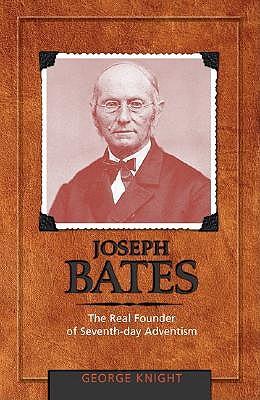 Joseph Bates: The Real Founder of Seventh-Day Adventism