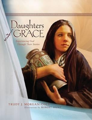 Daughters of Grace: Experiencing God Through Their Stories