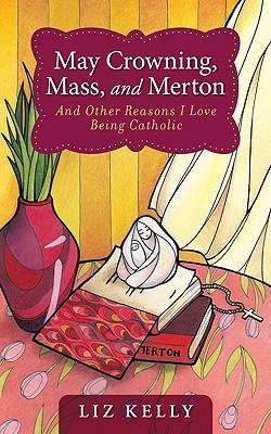 May Crowning, Mass, and Merton: And Other Reasons I Love Being Catholic