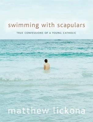 Swimming with Scapulars: True Confessions of a Young Catholic