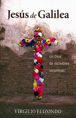 Jesús de Galilea: Un Dios de Increíbles Sorpresas