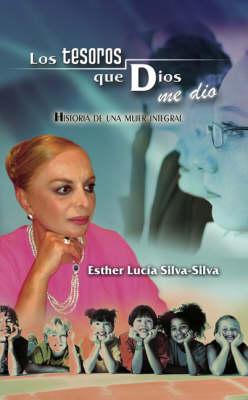Los Tesoros Que Dios Me Dio: Vivencias de Una Mujer Integral