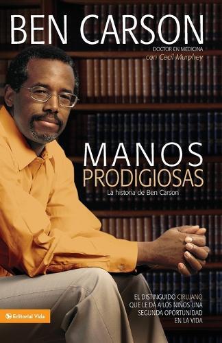 La Manos Prodigiosas: La Historia de Ben Carson = Gifted Hands = Gifted Hands