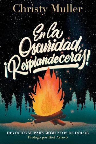En La Oscuridad, ¡Resplandecerás!
