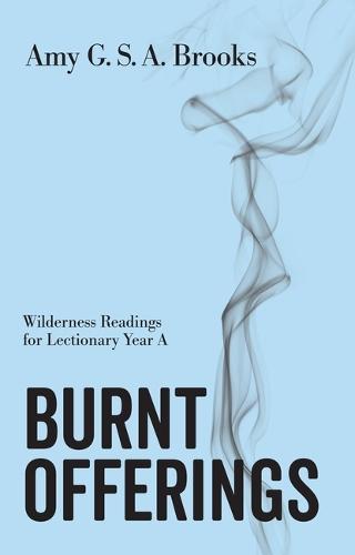 Burnt Offerings: Wilderness Readings for Lectionary Year a