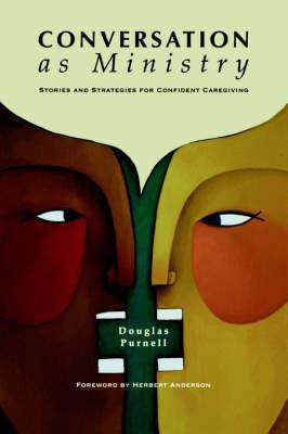 Conversation as Ministry: Stories and Strategies for Confident Caregiving