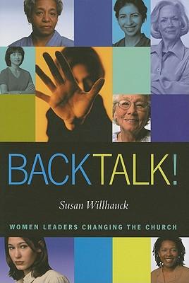 Back Talk!: Women Leaders Changing the Church