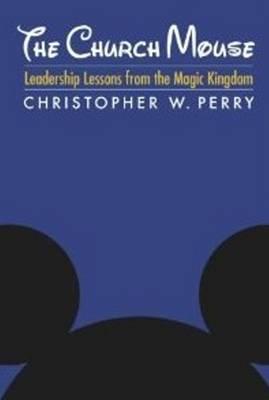 The Church Mouse: Leadership Lessons from the Magic Kingdom