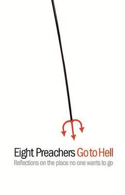 Eight Preachers Go to Hell: Reflections on the Place No One Wants to Go