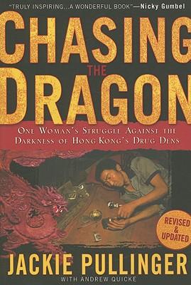 Chasing the Dragon: One Woman's Struggle Against the Darkness of Hong Kong's Drug Dens