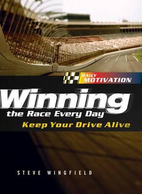 Winning the Race Every Day: Keep Your Drive Alive