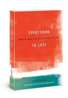 Everything to Lose: Doing the Right Thing When the Stakes Are High