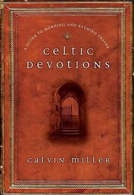 Celtic Devotions: A Guide to Morning and Evening Prayer