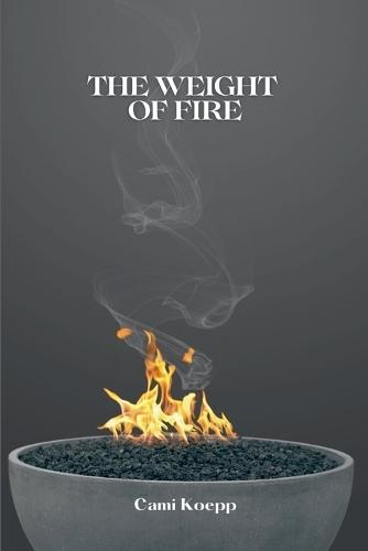 The Weight of Fire