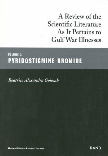 A Review of the Scientific Literature as it Pertains to Gulf War Illnesses: Pyridostigmine Bromide