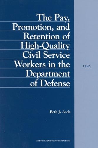 The Pay, Promotion and Retention of High-quality Civil Service Workers in the Department of Defense