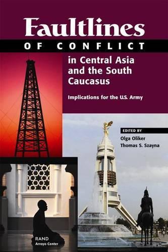 Faultlines of Conflict in Central Asia and the South Caucasus: Implications for the U.S. Army