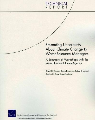 Presenting Uncertainty About Climate Change to Water-resource Managers: A Summary of Workshops with the Inland Empire Utilities Agency