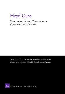 Hired Guns: Views About Armed Contractors in Operation Iraqi Freedom