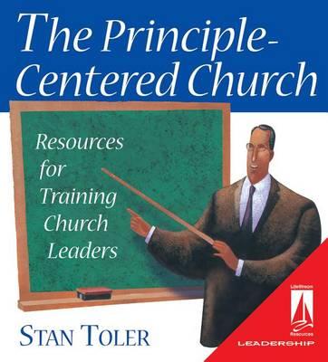 The Principle- Centered Church: Resources for Training Church Leaders