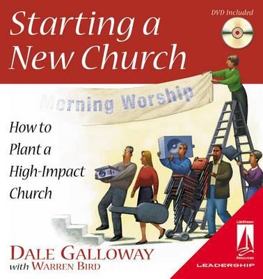 Starting a New Church: How to Plant a High-Impact Church