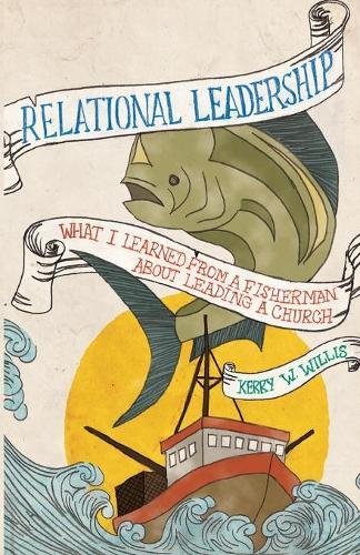 Relational Leadership: What I Learned from a Fisherman about Leading a Church