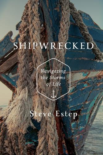Shipwrecked: Navigating the Storms of Life