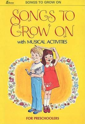 Songs to Grow on: With Musical Activities for Preschoolers