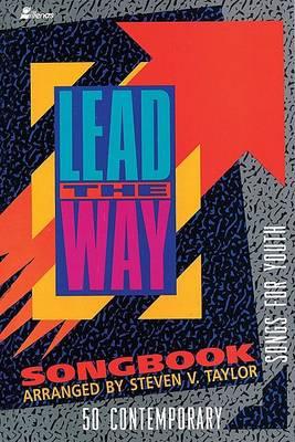 Lead the Way Songbook: 50 Contemporary Songs for Youth