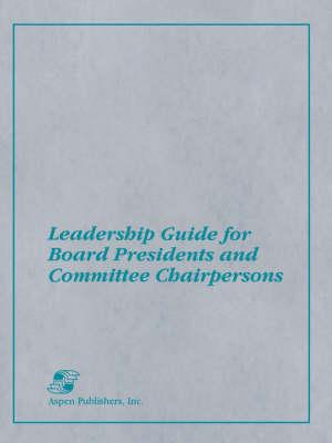 Leadership Guide for Board Presidents and Committee Chairpersons: .